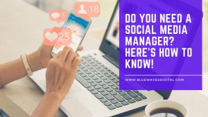 Do You Need a Social Media Manager? Here’s How to Know!