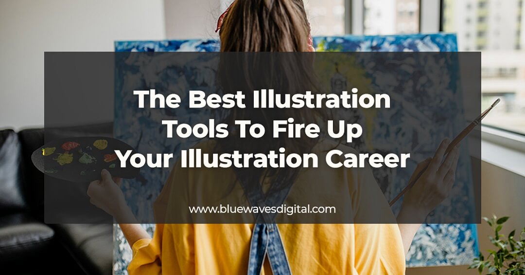 The Best Illustration Tools To Fire Up Your Illustration Career